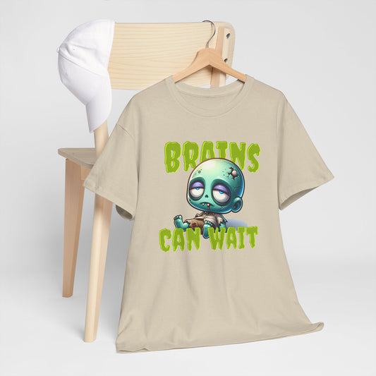 Brains Can Wait | Unisex Tee