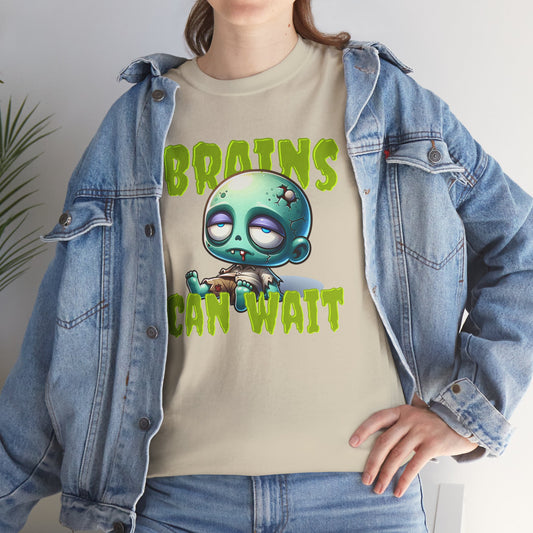Brains Can Wait | Unisex Tee