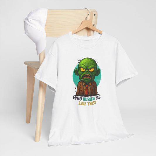Who Buried Me Like This? | Unisex Tee