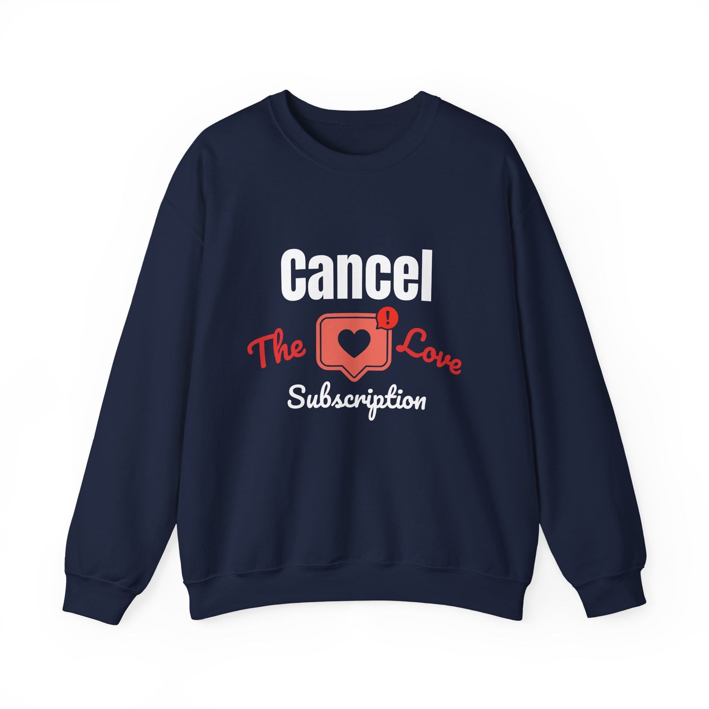 Cancel The Love Subscription | Sweatshirt