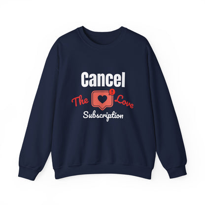 Cancel The Love Subscription | Sweatshirt