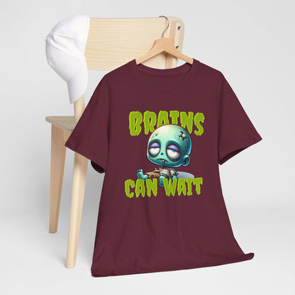 Brains Can Wait | Unisex Tee