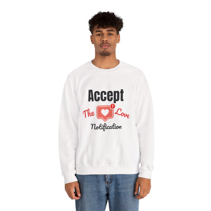 Accept The Love Notification | Sweatshirt