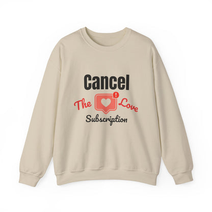 Cancel The Love Subscription | Sweatshirt