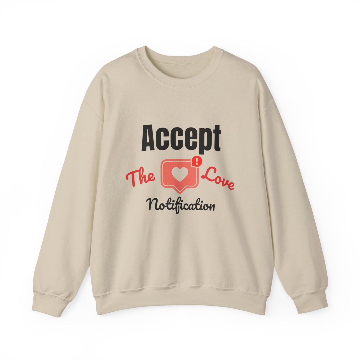 Accept The Love Notification | Sweatshirt