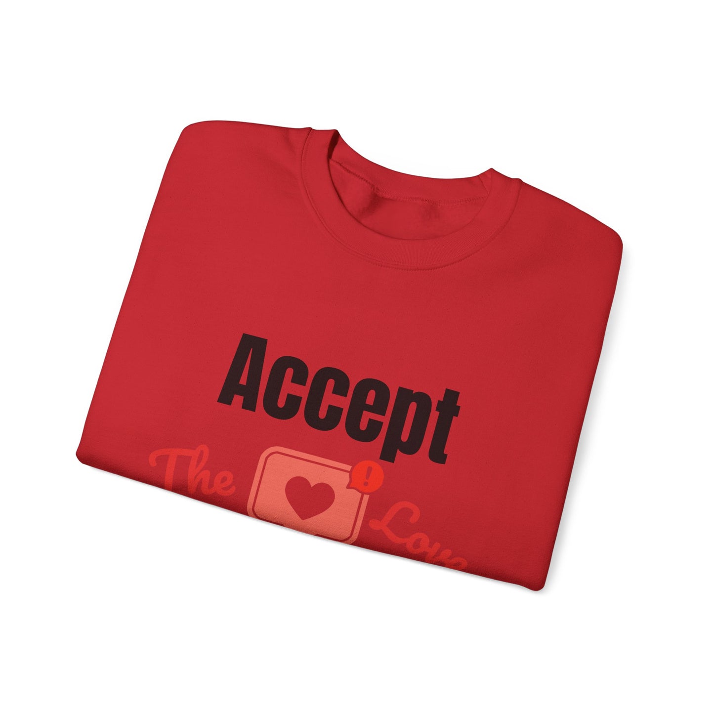 Accept The Love Notification | Sweatshirt