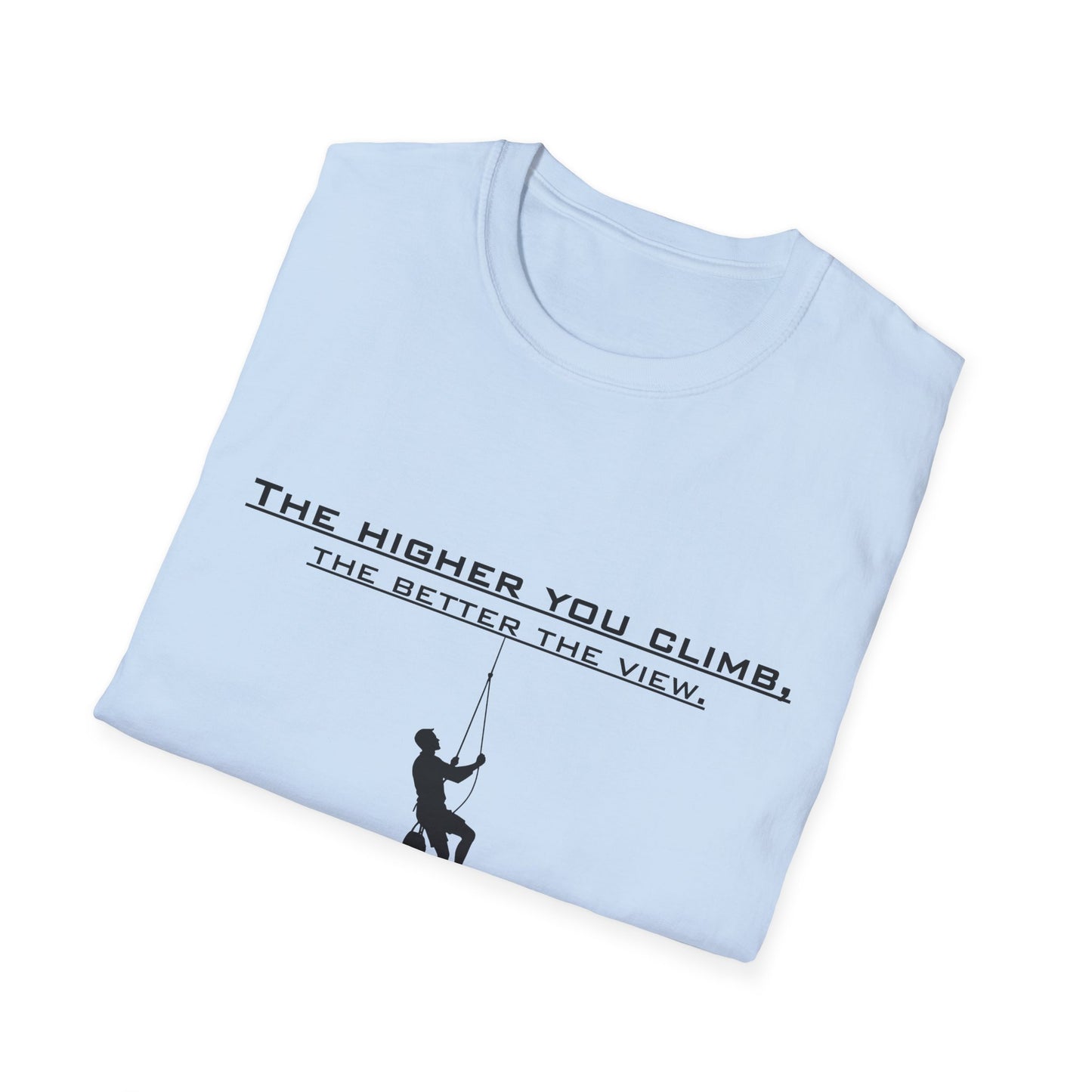 Climber Graphic Tee — "The Higher You Climb, The Better The View" Motivational T-Shirt