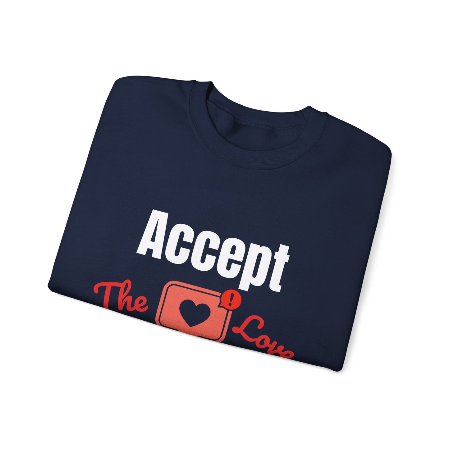 Accept The Love Notification | Sweatshirt