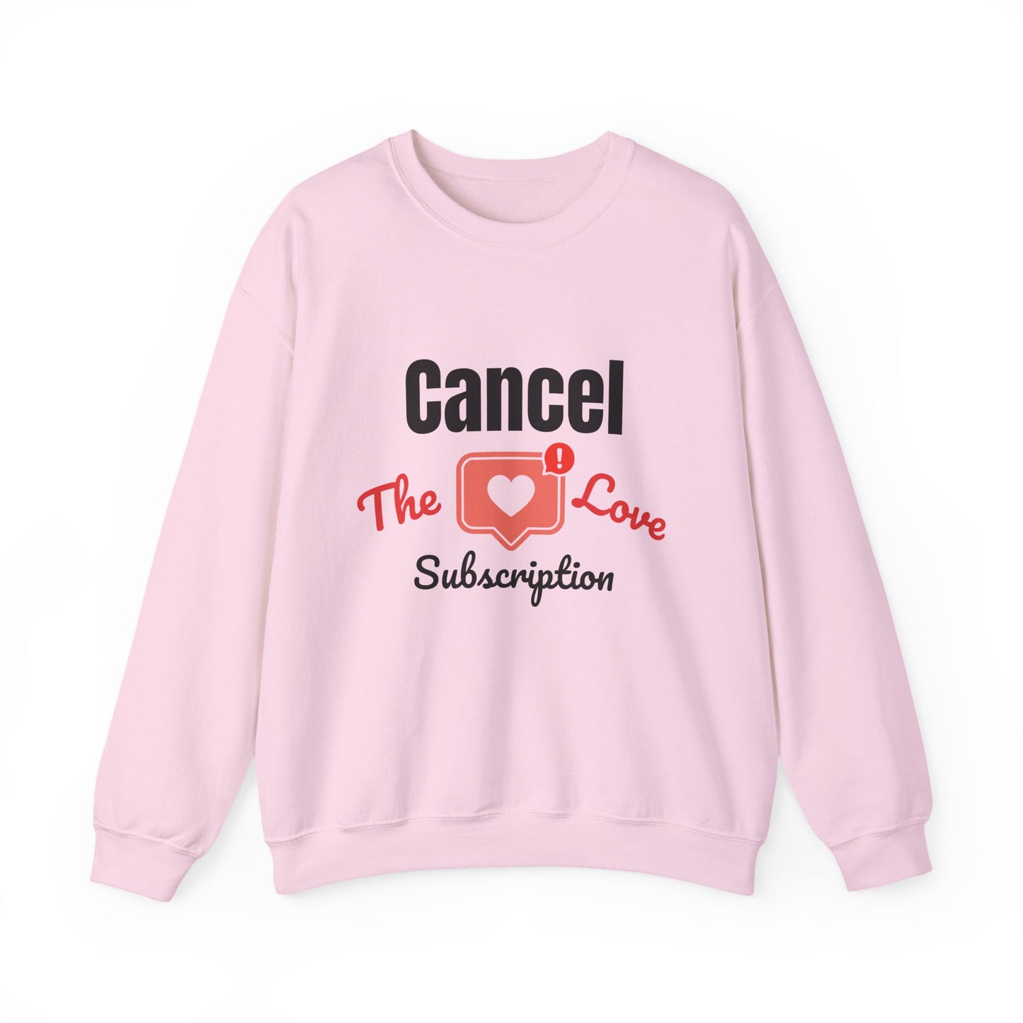 Cancel The Love Subscription | Sweatshirt