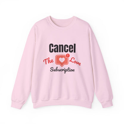 Cancel The Love Subscription | Sweatshirt