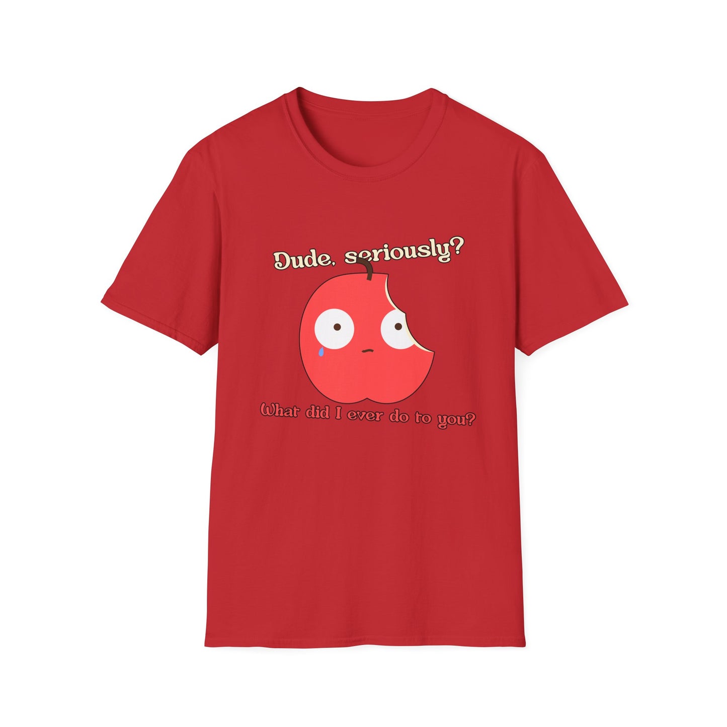 Funny Apple Graphic T-Shirt – “Dude, seriously? What did I ever do to you?” Cute Humorous Tee