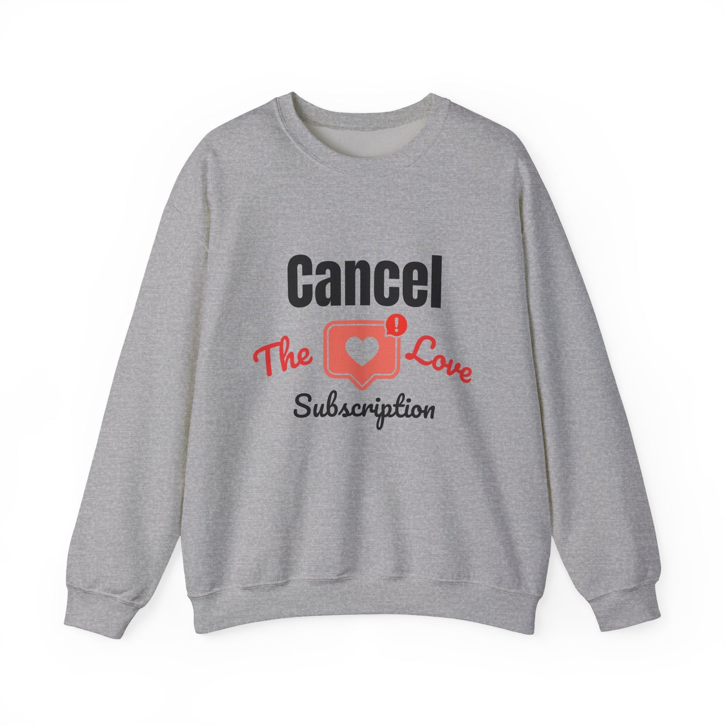 Cancel The Love Subscription | Sweatshirt