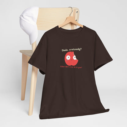 Dude seriously? | Unisex tee