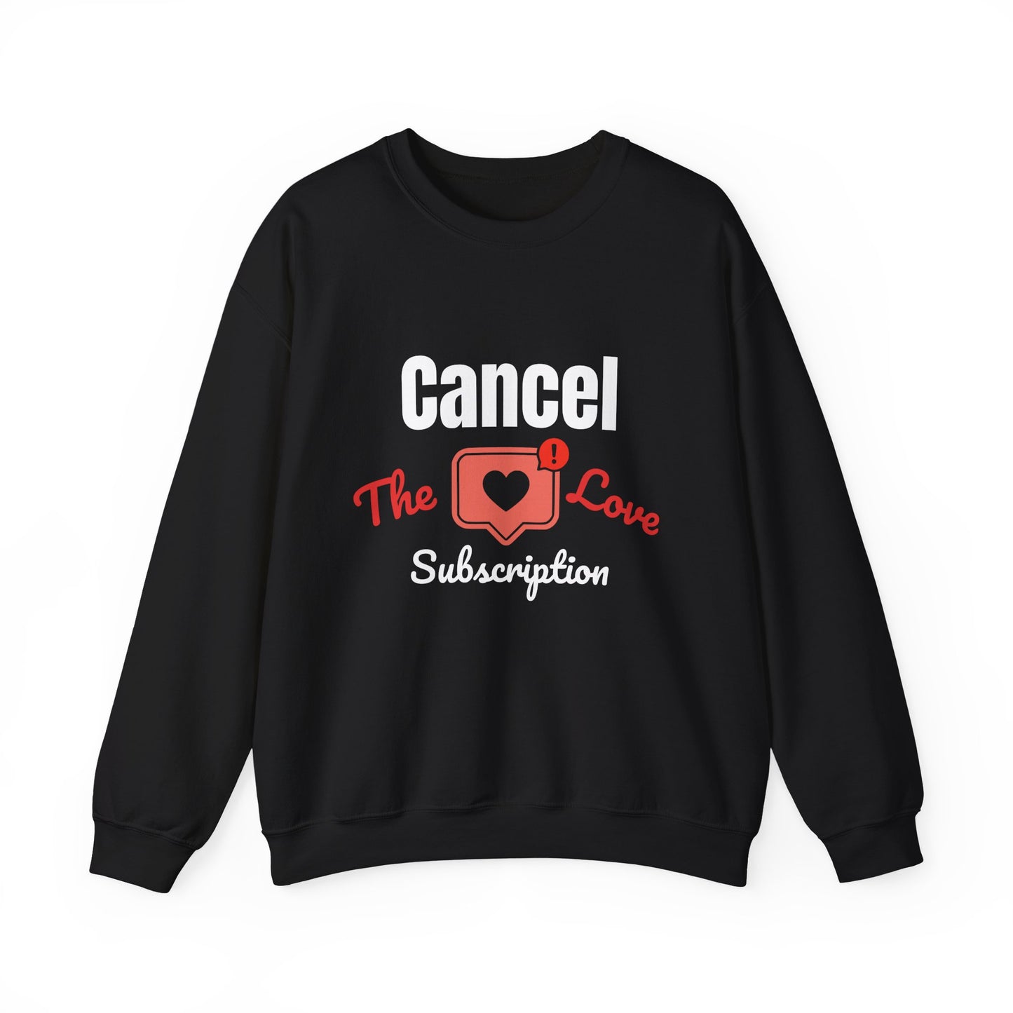 Cancel The Love Subscription | Sweatshirt