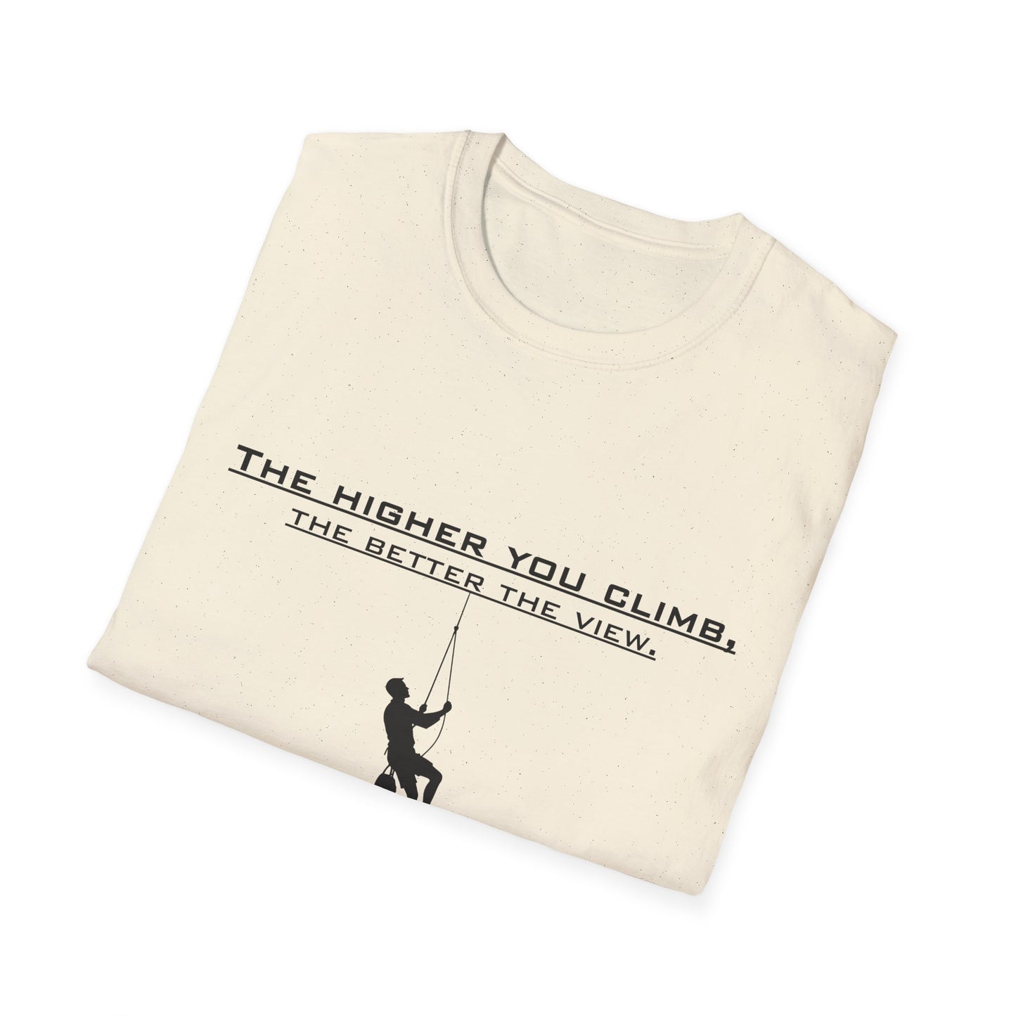 Climber Graphic Tee — "The Higher You Climb, The Better The View" Motivational T-Shirt