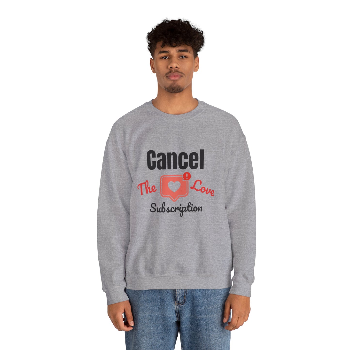 Cancel The Love Subscription | Sweatshirt