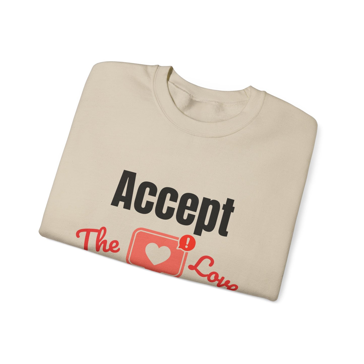 Accept The Love Notification | Sweatshirt