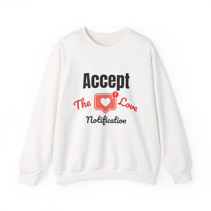 Accept The Love Notification | Sweatshirt