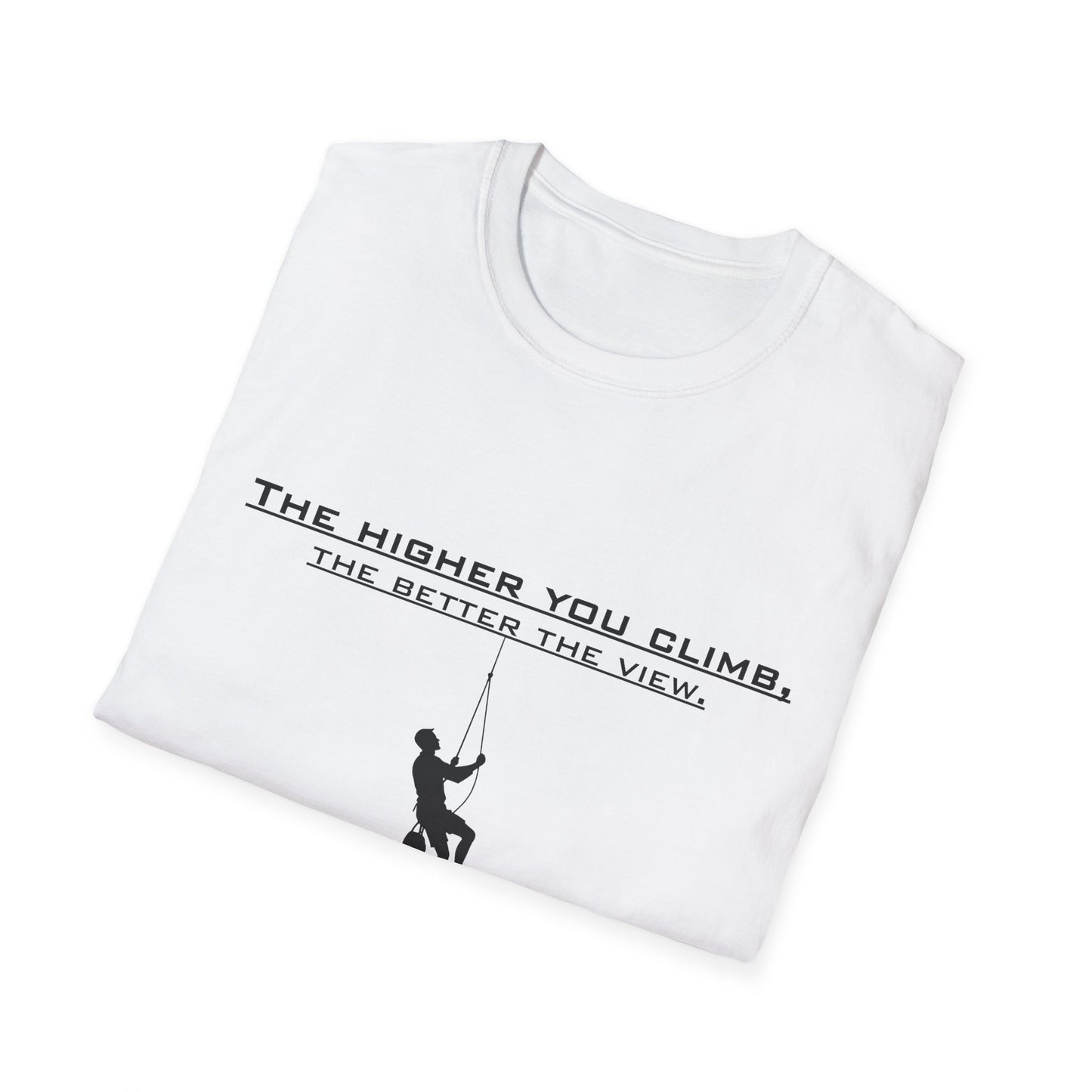 Climber Graphic Tee — "The Higher You Climb, The Better The View" Motivational T-Shirt