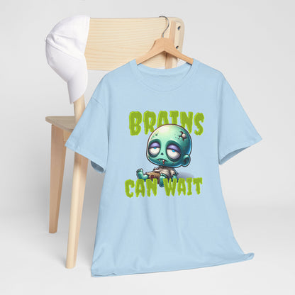 Brains Can Wait | Unisex Tee