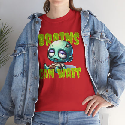 Brains Can Wait | Unisex Tee
