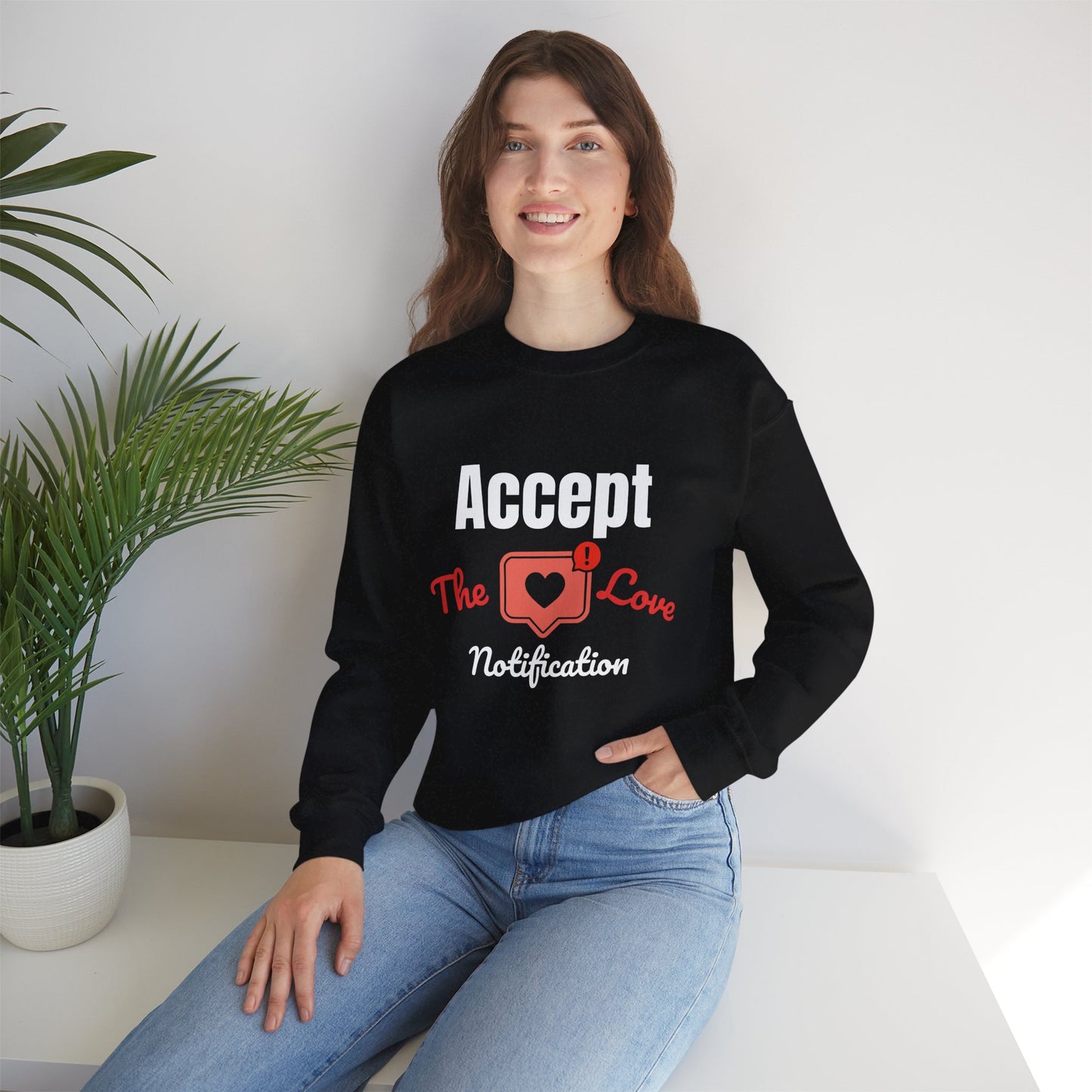 Accept The Love Notification | Sweatshirt