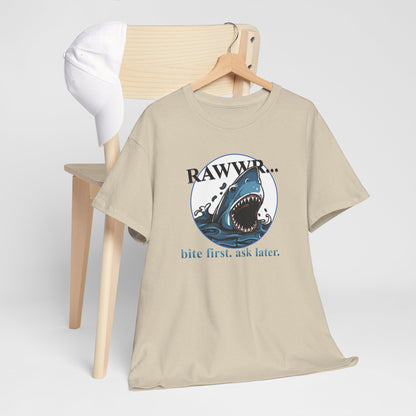 Bite First, Ask Later! | Unisex tee