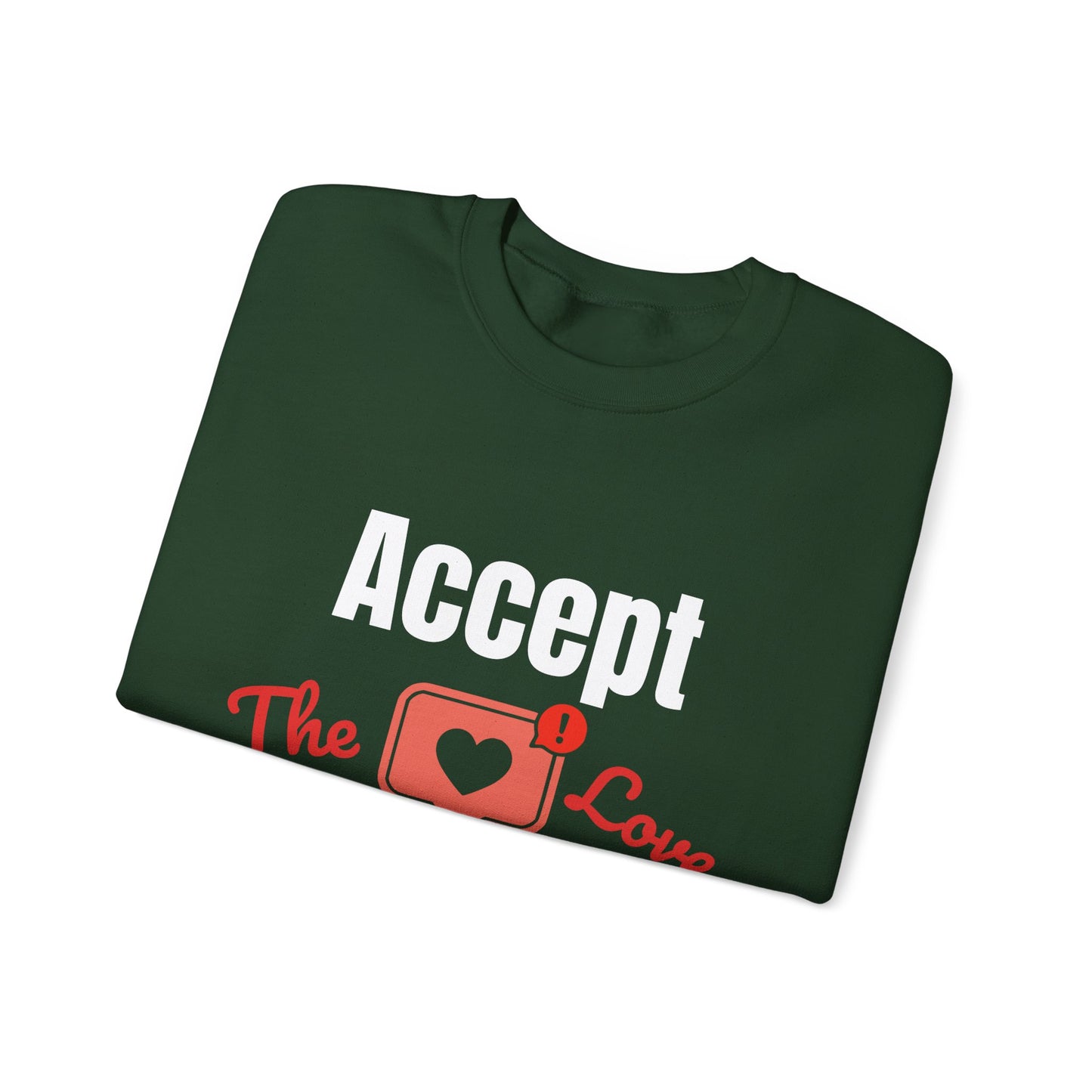 Accept The Love Notification | Sweatshirt