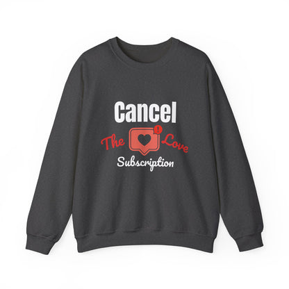 Cancel The Love Subscription | Sweatshirt
