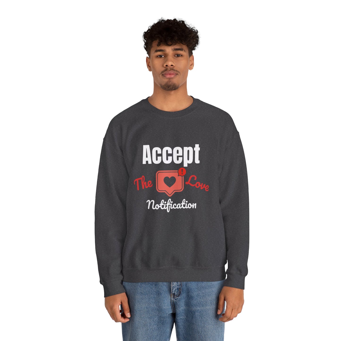 Accept The Love Notification | Sweatshirt