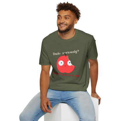Funny Apple Graphic T-Shirt – “Dude, seriously? What did I ever do to you?” Cute Humorous Tee