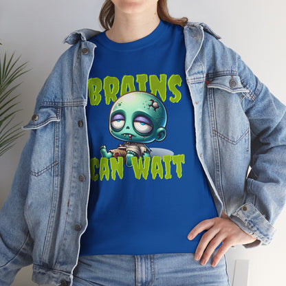 Brains Can Wait | Unisex Tee