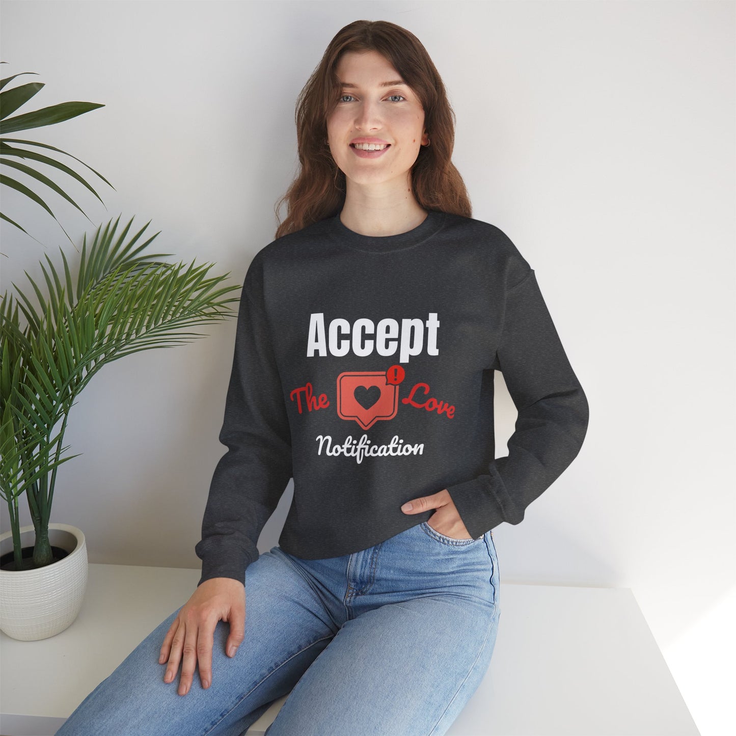 Accept The Love Notification | Sweatshirt
