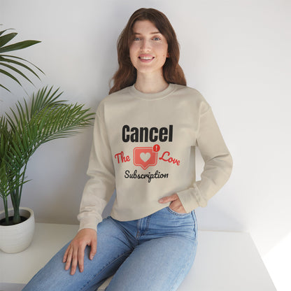 Cancel The Love Subscription | Sweatshirt