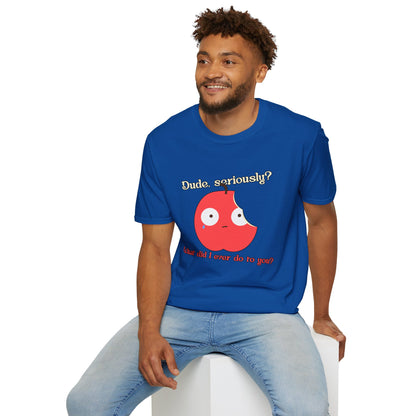 Funny Apple Graphic T-Shirt – “Dude, seriously? What did I ever do to you?” Cute Humorous Tee
