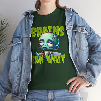 Brains Can Wait | Unisex Tee