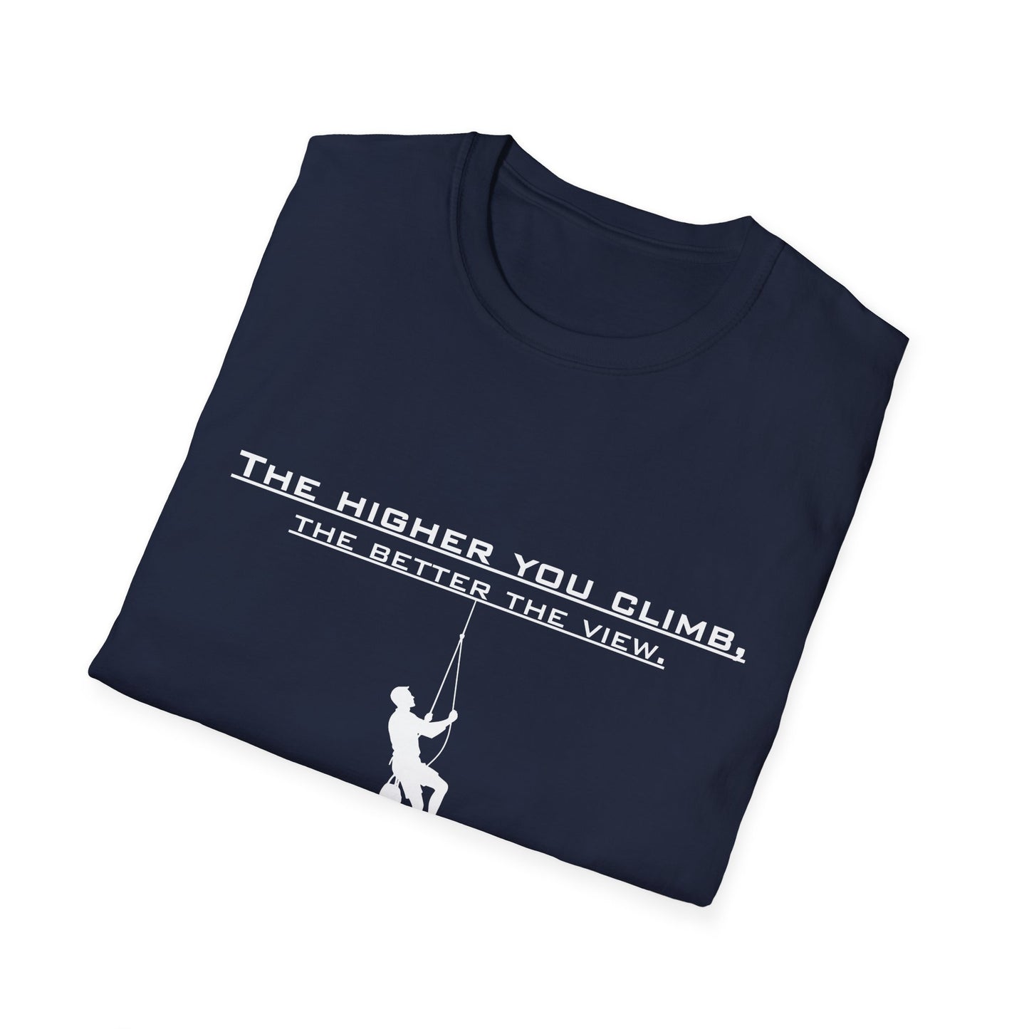 Climber Graphic Tee — "The Higher You Climb, The Better The View" Motivational T-Shirt