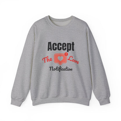 Accept The Love Notification | Sweatshirt