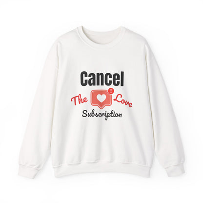 Cancel The Love Subscription | Sweatshirt
