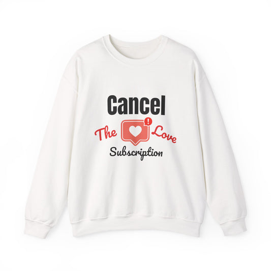 Cancel The Love Subscription | Sweatshirt