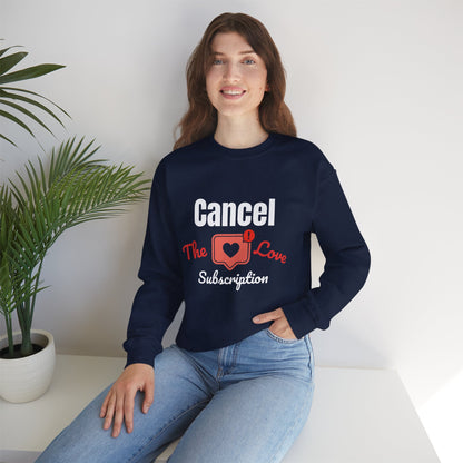 Cancel The Love Subscription | Sweatshirt