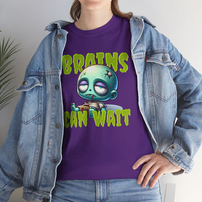Brains Can Wait | Unisex Tee