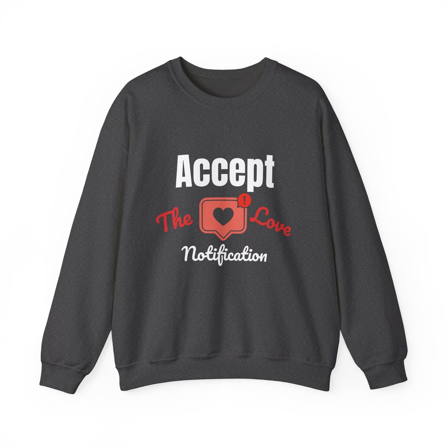 Accept The Love Notification | Sweatshirt