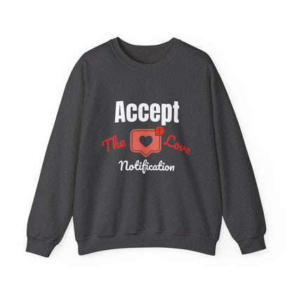 Accept The Love Notification | Sweatshirt