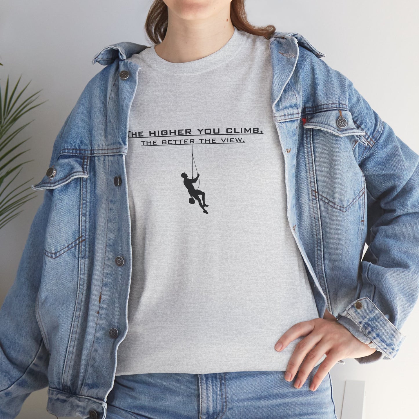 The Higher You Climb | Unisex tee