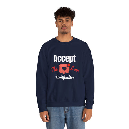 Accept The Love Notification | Sweatshirt
