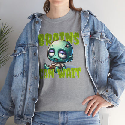 Brains Can Wait | Unisex Tee