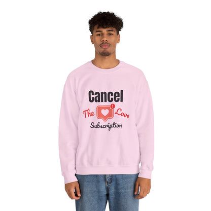 Cancel The Love Subscription | Sweatshirt