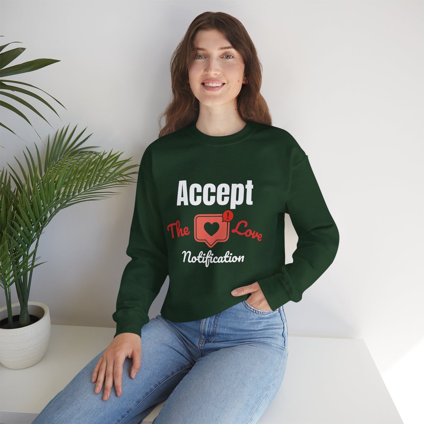 Accept The Love Notification | Sweatshirt