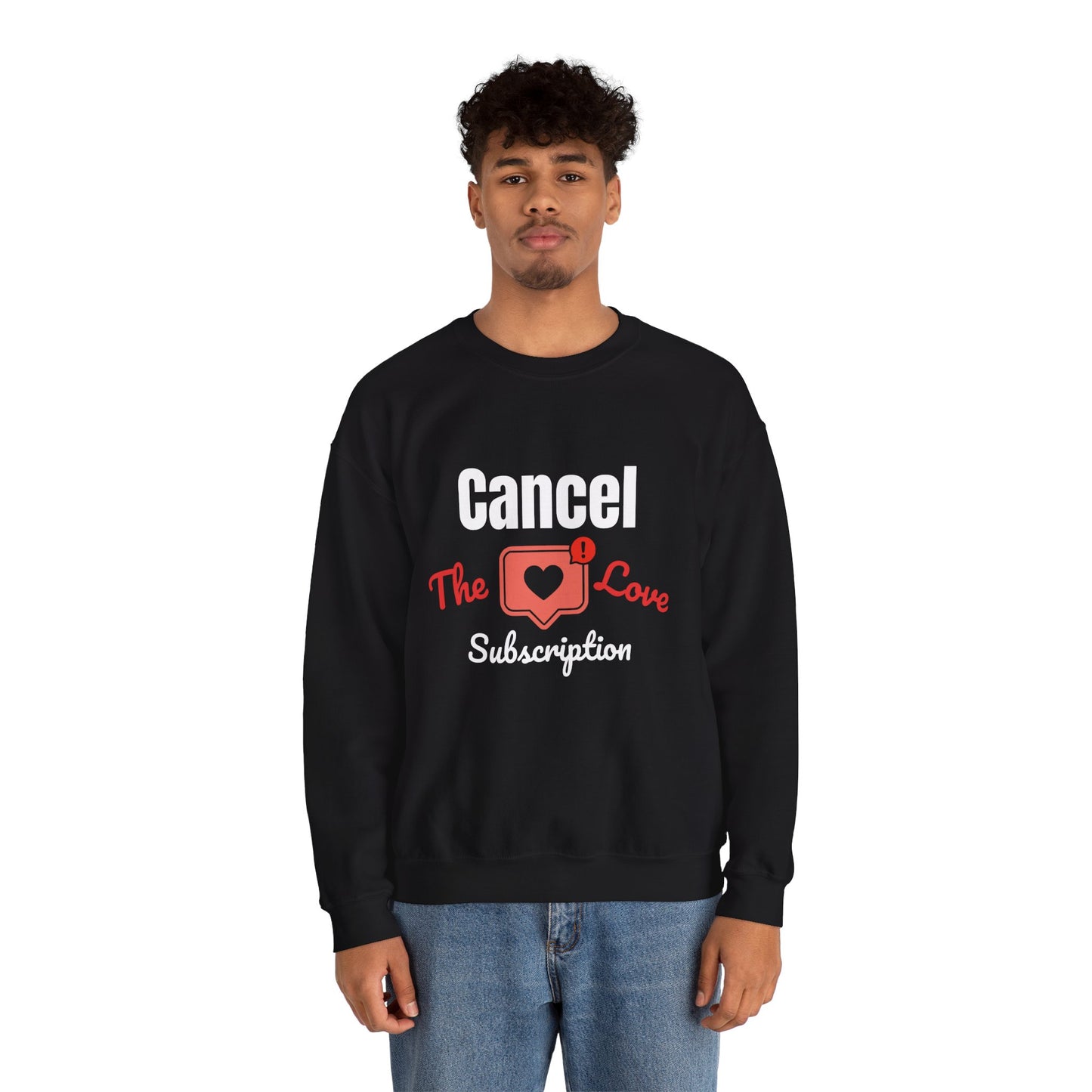 Cancel The Love Subscription | Sweatshirt